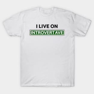 I live on Introvert Ave T-Shirt
